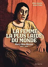 Broschiert La femme la plus laide du monde : Mary Ann Bevan, 1874-1933 von Alice; Garcette, Jean-Côme Geslin