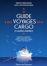 Couverture cartonnée Le guide des voyages en cargo et autres navires de Hugo Verlomme, Marc-Antoine Bombail