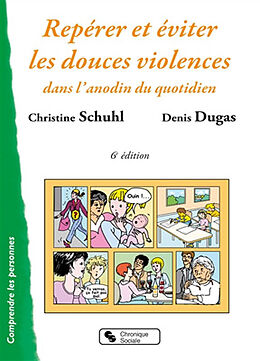 Broschiert Repérer et éviter les douces violences dans l'anodin du quotidien von Christine; Dugas, Denis Schuhl