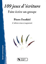 Broché 109 jeux d'écriture : faire écrire un groupe de Pierre Frenkiel