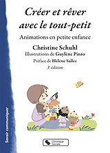 Broschiert Créer et rêver avec le tout-petit : animations en petite enfance von Christine Schuhl