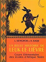 Broché La Belle histoire de Leuk-le-lièvre : cours élémentaire des écoles d'Afrique noire de Léopold Sédar; Sadji, Abdoulaye Senghor