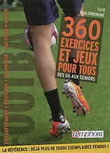 Broschiert Football, 360 exercices et jeux pour tous : des U6 aux séniors : échauffement, physique, technique, tactique, match von Cyril Vanlerberghe