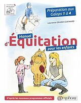 Broché Manuel d'équitation pour les enfants : préparation aux galops 1 à 4 : d'après les novueaux programmes officiels de Laurence Grard Guénard