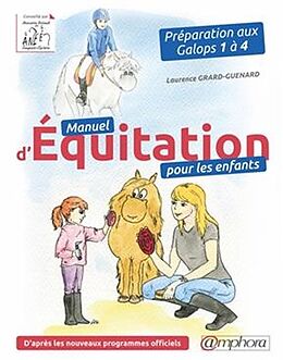 Broché Manuel d'équitation pour les enfants : préparation aux galops 1 à 4 : d'après les novueaux programmes officiels de Laurence Grard Guénard