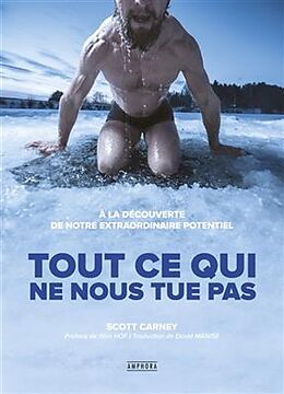 Broché Tout ce qui ne nous tue pas de Scott Carney