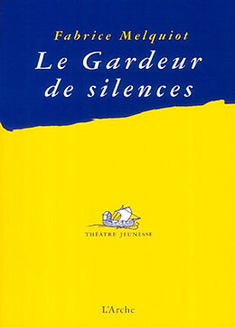 Couverture cartonnée Le gardeur de silence de Fabrice Melquiot