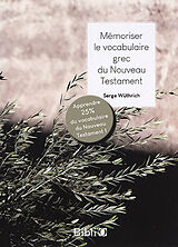 Broché Mémoriser le vocabulaire grec du Nouveau Testament de Serge Wüthrich