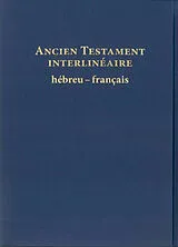 Broschiert Ancien Testament interlinéaire : hébreu-français : avec le texte de la traduction oecuménique de la Bible et de la Bi... von 