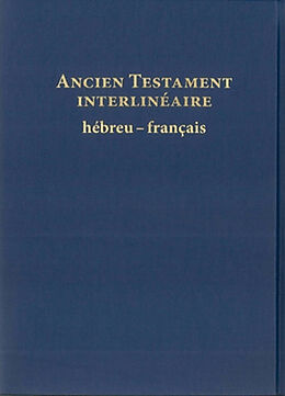 Broché Ancien Testament interlinéaire : hébreu-français : avec le texte de la traduction oecuménique de la Bible et de la Bi... de 