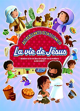 Broché La vie de Jésus : autocollants scintillants : complète les scènes avec le cahier d'autocollants au centre du livre ! de 