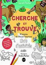 Broché Cherche et trouve : 8 histoires de l'Ancien Testament : livre d'activités de Sarah; Parker, André Parker