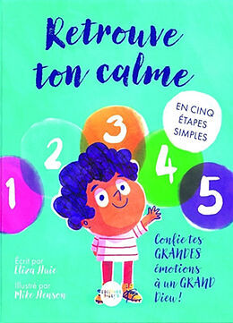 Broché Retrouve ton calme : en cinq étapes simples : confie tes grandes émotions à un grand Dieu ! de Eliza; Henson, Mike Huie