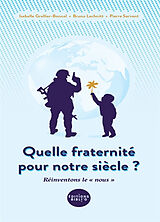 Broché Quelle fraternité pour notre siècle ? : réinventons le "nous" de I.; Lachnitt, B.; Servent, P. Grellier-Bonnal