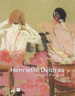 Broché Henriette Deloras ; l'Instant D'Une Vie 1901-1941 de 