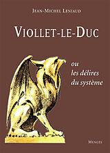 Broché Viollet-le-Duc ou Les délires du système de Jean-Michel Leniaud