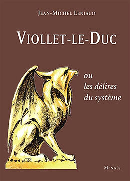 Broché Viollet-le-Duc ou Les délires du système de Jean-Michel Leniaud