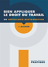 Broché Bien appliquer le droit du travail en hôtellerie-restauration de AURELIEN ASCHER