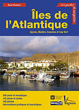 Broché Iles de l'Atlantique : Açores, Madère, Canaries et Cap-Vert : 240 ports et mouillages, 142 plans et cartes, 340 photo... de Anne Hammick
