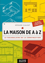 Broché La maison de A à Z : le vocabulaire de la construction de Gérard Calvat