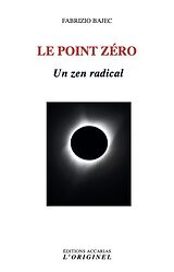 Broché Le Point Zero - Un Zen Radical de Bajec Fabrizio