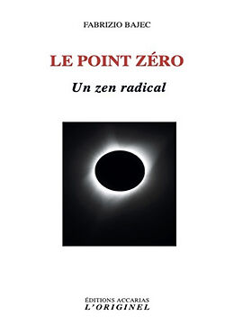 Broché Le point zéro : un zen radical de Bajec Fabrizio