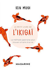 Broschiert Le petit livre de l'ikigaï : la méthode japonaise pour trouver un sens à sa vie von Ken Mogi