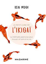 Broschiert Le petit livre de l'ikigaï : la méthode japonaise pour trouver un sens à sa vie von Ken Mogi