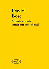 Couverture cartonnée Mourir et puis sauter sur son cheval de David Bosc