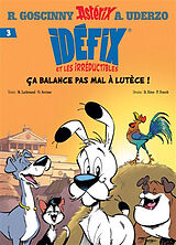 Couverture cartonnée Idéfix et les irréductibles Tome 3 - Ça balance pas mal à Lutèce ! de Albert Uderzo, René Goscinny