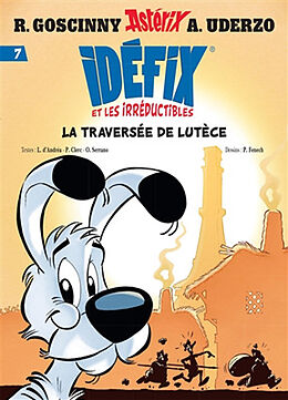 Broché Idéfix et les Irréductibles. Vol. 7. La traversée de Lutèce. Vocalises au caveau. Labienus légionnaire de René; Uderzo, Albert Goscinny