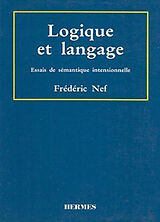 Broché Logique et langage : essais de sémantique intensionnelle de NEF Frédéric