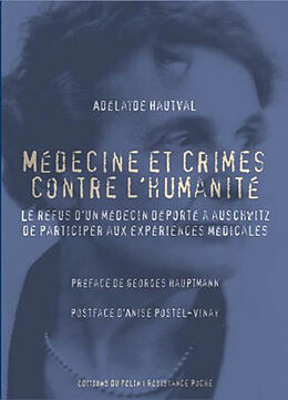 Broché Médecine et crimes contre l'humanité : le refus d'un médecin déporté à Auschwitz de participer aux expériences médicales de Adélaïde Hautval