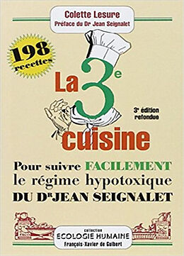 Broché La troisième cuisine : 198 recettes pour suivre facilement le régime hypotoxique du docteur Jean Seignalet de Colette Lesure