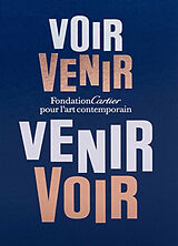 Broché Voir venir, venir voir : Fondation Cartier pour l'art contemporain de Alain Dominique; Coccia, Emanuele Perrin