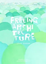 Kartonierter Einband Junya Ishigami, Freeing Architecture von Junya Ishigami