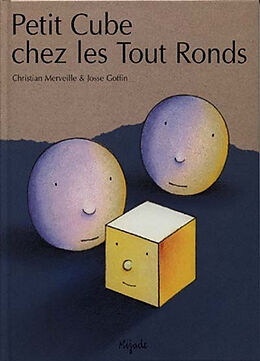 Broschiert Petit Cube chez les Tout Ronds von Christian; Goffin, Josse Merveille