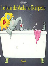 Broschiert Le bain de madame Trompette von Jill Murphy