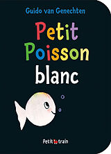 Broschiert Petit poisson blanc von Guido Van Genechten