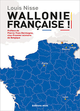 Broché Wallonie française ! de Louis Nisse
