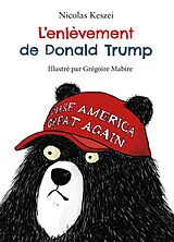 Broschiert L'enlèvement de Donald Trump von Nicolas; Mabire, Grégoire Keszei