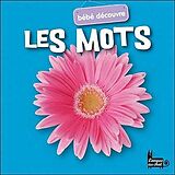 Broché Les Mots ; Bebe Decouvre de 