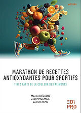 Broschiert Marathon de recettes antioxydantes pour sportifs : tirez parti de la couleur des aliments von Manon; Stévens, Luc; Pincemail, Joël Liégeois