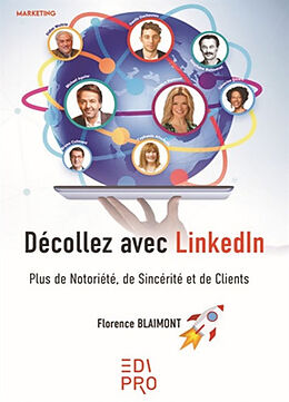 Broché Décollez avec LinkedIn : plus de notoriété, de sincérité et de clients de Florence Blaimont