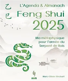 E-Book (epub) L'Agenda & Almanach Feng Shui 2025: Ma métaphysique pour l'année du Serpent de Bois von Marc-Olivier Rinchart