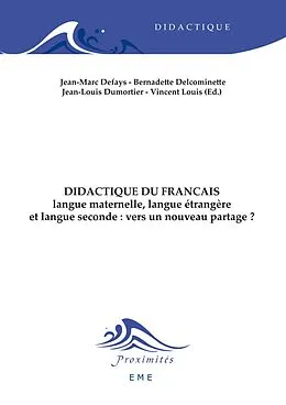 E-Book (pdf) Didactique du français langue maternelle, langue étrangere et langue seconde : vers un nouveau partage ? von Louis Vincent, Defays Jean-Mar