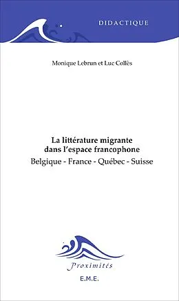 E-Book (pdf) La littérature migrante dans l'espace francophone von Lebrun Monique, Colles Luc
