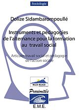 eBook (pdf) Instruments et pédagogies de l'alternance pour la formation au travail social de Sidambarompoulle Dolize