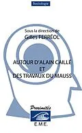 E-Book (pdf) Autour d'Alain Caillé et des travaux de Marcel Mauss von Ferreol Gilles