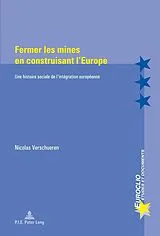 Kartonierter Einband Fermer les mines en construisant l'Europe von Nicolas Verschueren